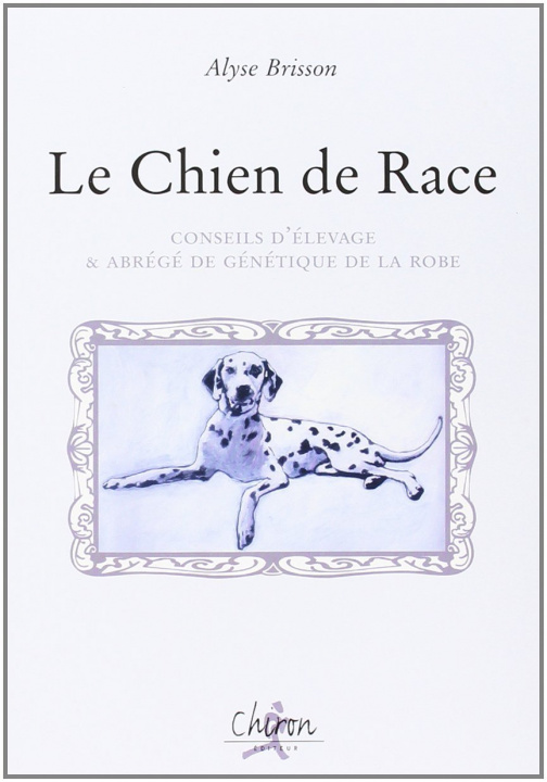 Книга Le chien de race - conseils d'élevage & abrégé de génétique de la robe Brisson