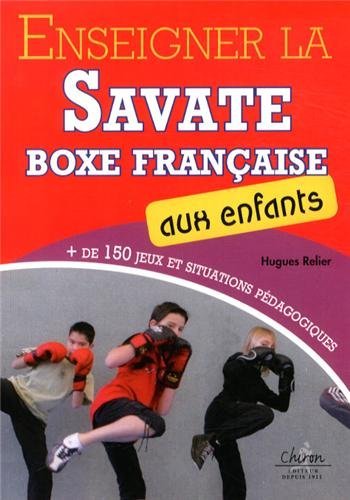Carte ENSEIGNER LA SAVATE BOXE FRANCAISE AUX ENFANTS HUGUES RELIER