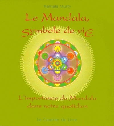 Knjiga Le mandala symbole de vie - L'importance du Mandala dans notre quotidien Kamala Murty