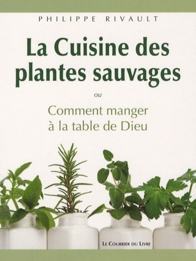 Książka La cuisine des plantes sauvages - Oucomment manger à la table de Dieu 