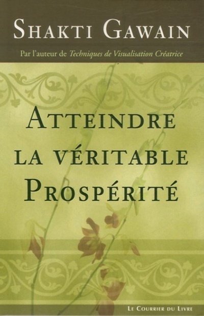 Knjiga Atteindre la véritable prospérité Shakti Gawain
