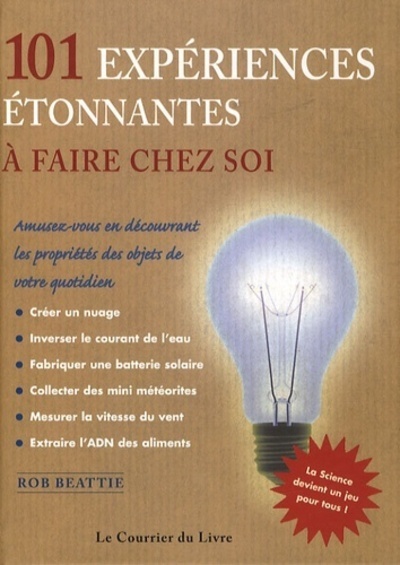 Knjiga 101 Incroyables Experiences à faire chez soi Rob Beattie