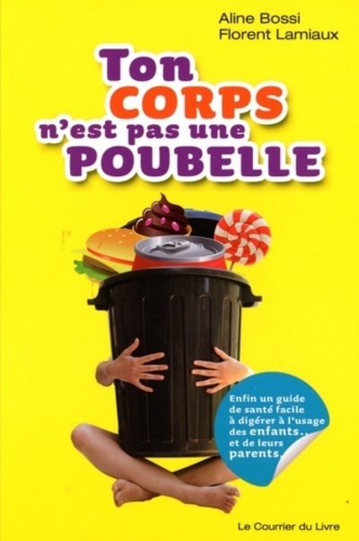 Knjiga Ton corps n'est pas une poubelle Aline Bossi