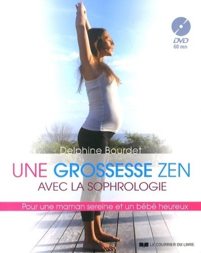 Knjiga Une grossesse zen avec la sophrologie (DVD) Delphine Bourdet