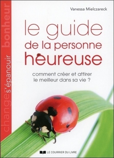 Książka Le guide de la personne heureuse - Comment créer e attirer le meilleur dans sa vie ? VANESSA MIELCZARECK