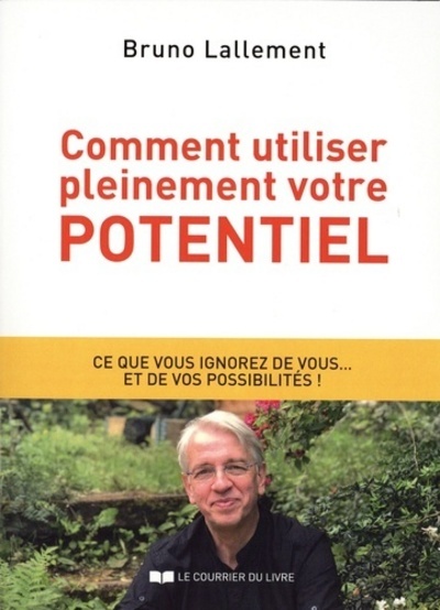 Knjiga Comment utiliser pleinement votre potentiel Bruno Lallement