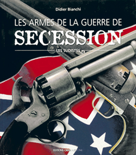 Kniha LES ARMES DE GUERRE DE SECESSION - LES SUDISTES BIANCHI