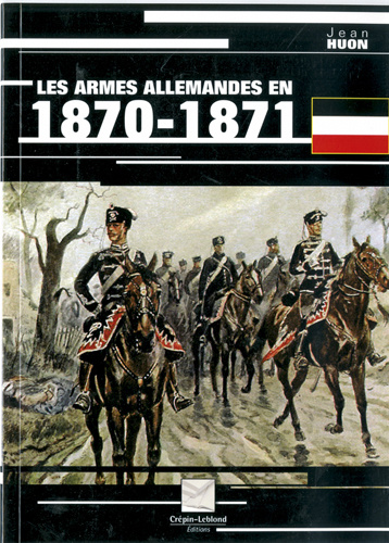 Kniha LES ARMES ALLEMANDES 1870 1871 HUON