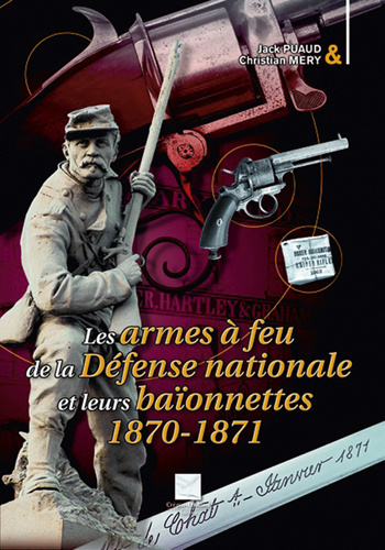 Kniha LES ARMES A FEU DEFENSE NATIONALE ET LEURS BAIONNETTES 1870 -1871 PUAUD & C. MERRY