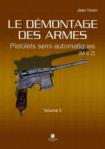 Carte LE DÉMONTAGE DES ARMES - PISTOLETS SEMI-AUTOMATIQUES (DE M À Z) - VOLUME 3 Huon