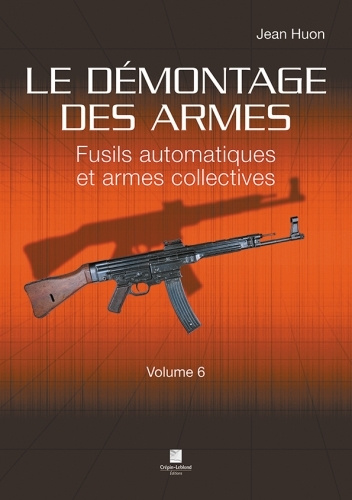 Kniha le démontage des armes volume 6 - fusils automatiques et armes collectives Huon