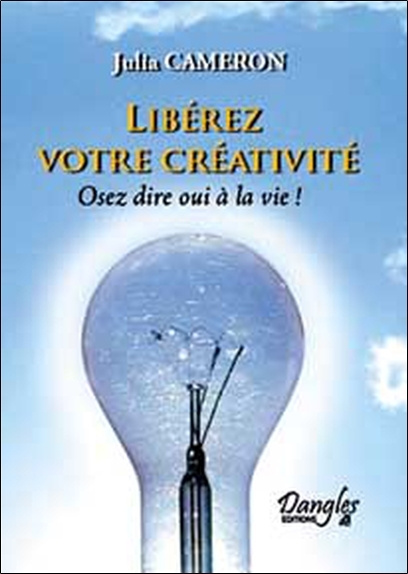 Kniha Libérez votre créativité - osez dire oui à la vie ! Cameron