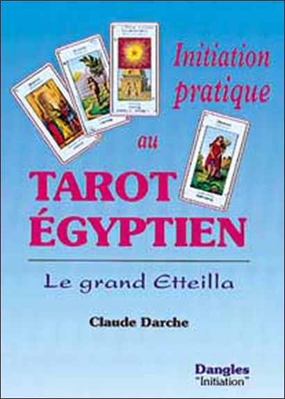 Book Initiation  pratique au tarot égyptien - le grand Etteilla Darche