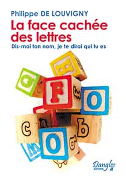 Knjiga La face cachée des lettres - dis-moi ton nom, je te dirai qui tu es de Louvigny