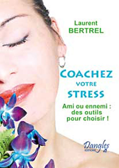 Knjiga Coachez votre stress - ami ou ennemi, des outils pour choisir Bertrel