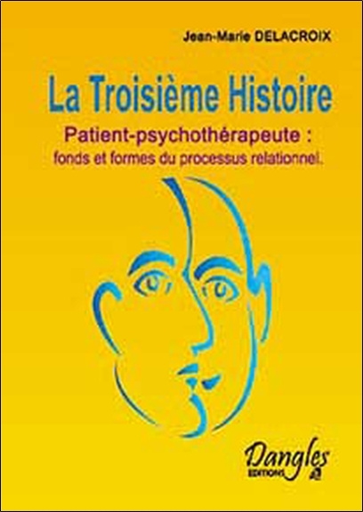 Knjiga La troisième histoire - patient-psychothérapeute, fonds et formes du processus relationnel Delacroix