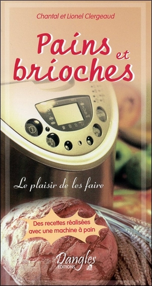 Kniha PAINS ET BRIOCHES - LE PLAISIR DE LES FAIRE Clergeaud