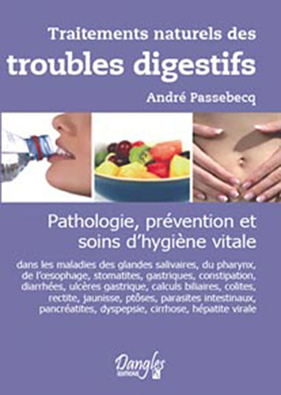 Knjiga Traitements naturels des troubles digestifs - pathologie, prévention et soins d'hygiène vitale dans les maladies des glandes salivaires, du phar Passebecq
