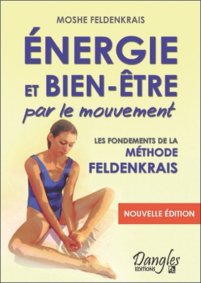 Книга Énergie et bien-être par le mouvement - le classique de la méthode Feldenkrais Feldenkrais