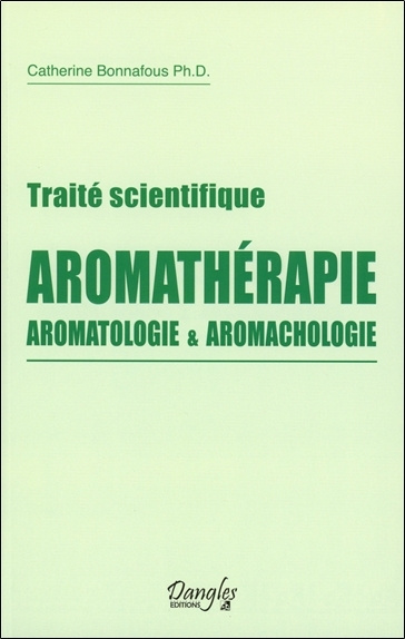 Книга Aromathérapie, aromatologie & aromachologie - traité scientifique Bonnafous