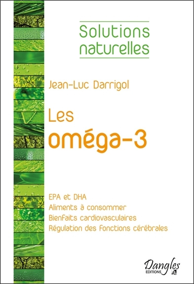 Knjiga Les oméga-3 - les meilleurs amis de notre coeur et de notre cerveau Darrigol
