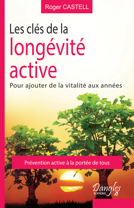 Kniha Les clés de la longévité active - pour ajouter de la vitalité aux années et ne rien coûter à la collectivité Castell