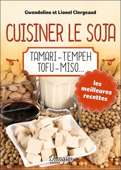 Kniha Cuisiner le soja - tamari, tempeh, tofu, miso... Clergeaud