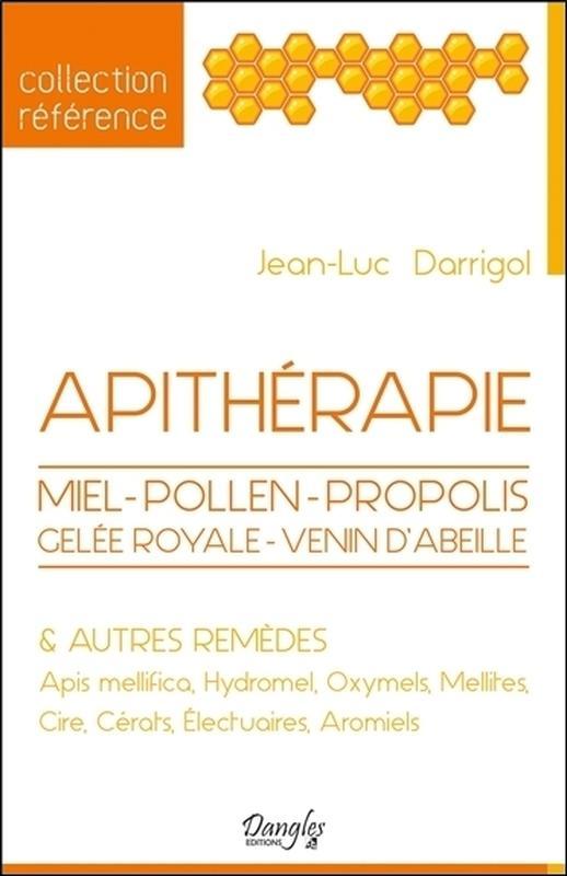Kniha Apithérapie - miel, pollen, propolis, gelée royale, apis mellifica, venin d'abeille & autres remèdes, hydromel, Darrigol
