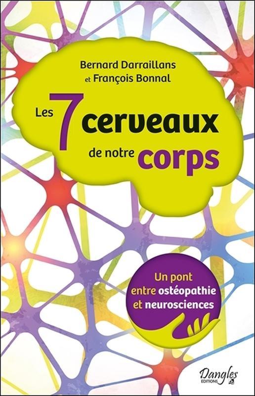 Kniha Les 7 cerveaux de notre corps - un pont entre ostéopathie et neurosciences Darraillans