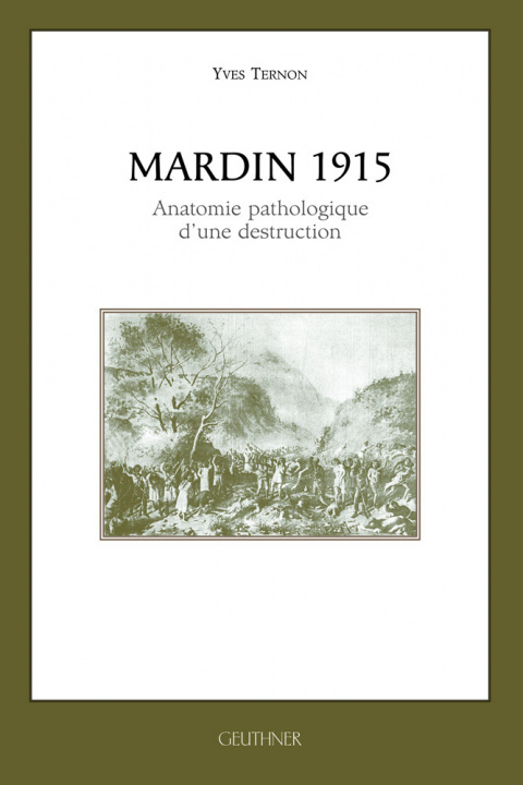 Knjiga Mardin 1915 : Anatomie pathologique d'une desctruction Thernon
