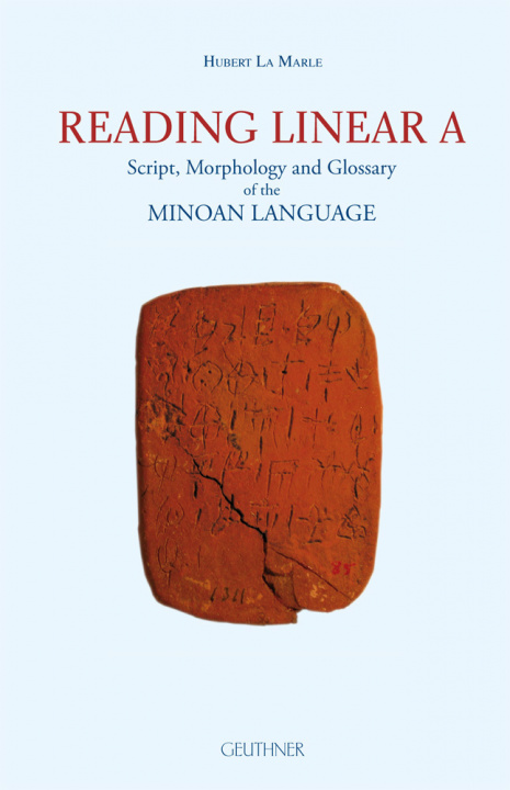 Carte Reading linear A : Script, Morphology and Glossary of the Minoan language La Marle