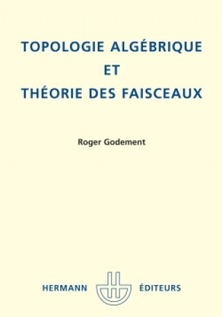 Knjiga Topologie algébrique et théorie des faisceaux Roger Godement