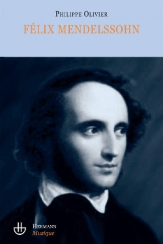 Knjiga Félix Mendelssohn Philippe Olivier