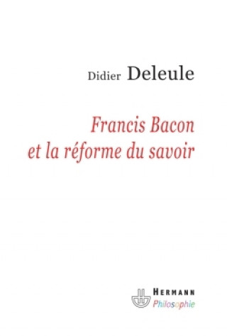 Könyv Francis Bacon et la réforme du savoir Didier Deleule