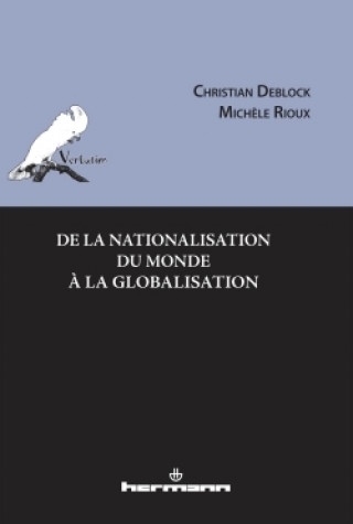 Kniha De la nationalisation du monde à la globalisation Christian Deblock