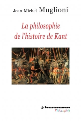 Książka La philosophie de l'histoire de Kant Jean-Michel Muglioni