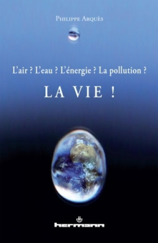 Knjiga L'air ? L'eau ? L'énergie ? La pollution ? Philippe Arquès