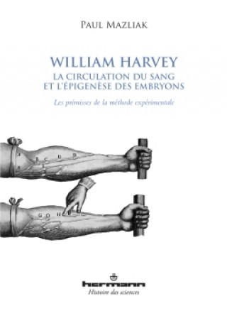 Kniha William Harvey, la circulation du sang et l'épigenèse des embryons Paul Mazliak