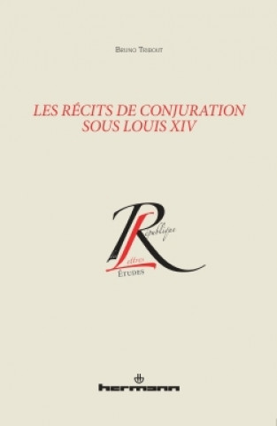 Knjiga Les récits de conjuration sous Louis XIV Bruno Tribout