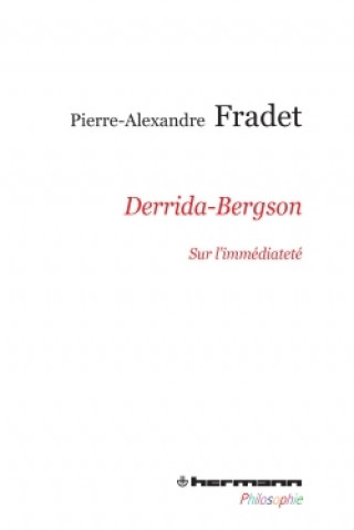 Knjiga Derrida-Bergson Pierre-Alexandre Fradet