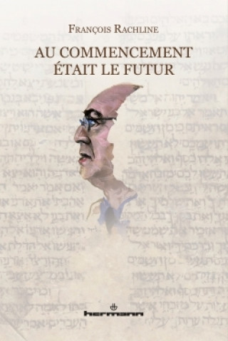 Knjiga Au commencement était le futur François Rachline