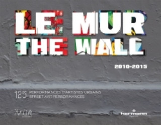 Knjiga Le MUR / The WALL (2010-2015) M.U.R.