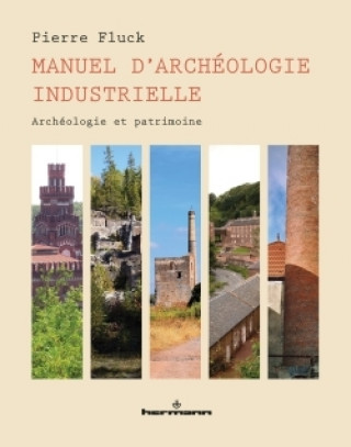 Книга Manuel d'archéologie industrielle Pierre Fluck