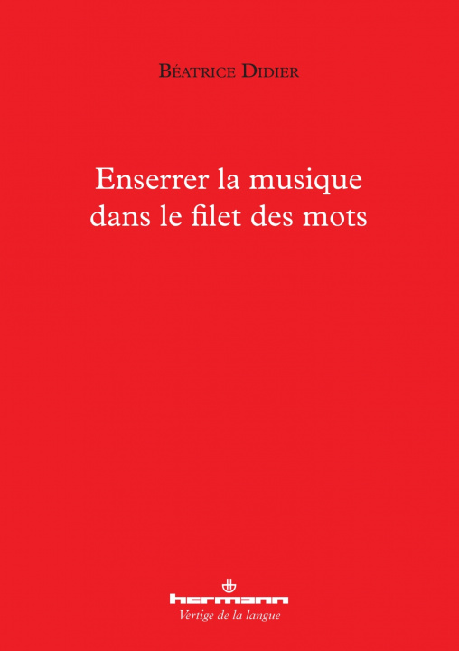 Книга Enserrer la musique dans le filet des mots Béatrice Didier