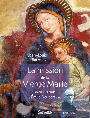 Книга La mission de la vierge Marie selon les écrits d'Emile Neubert SM Jean Louis Barré