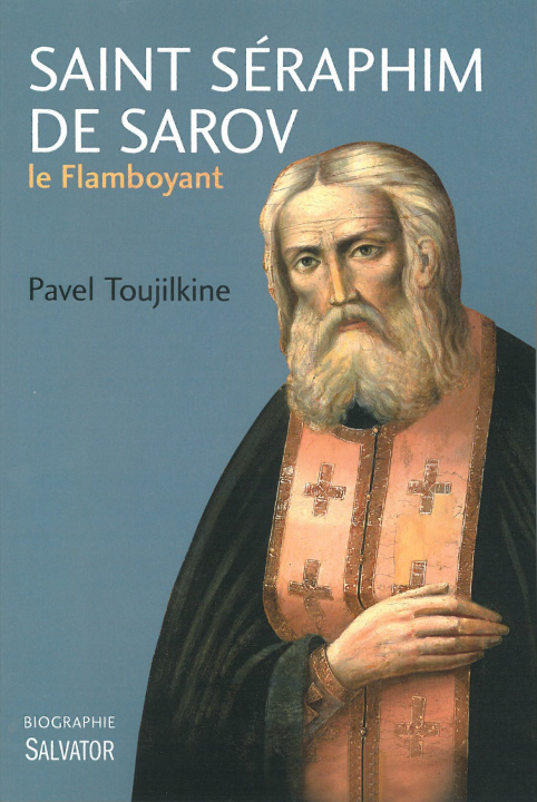 Knjiga Saint Séraphim de Sarov le flamboyant Pavel Toujilkine .
