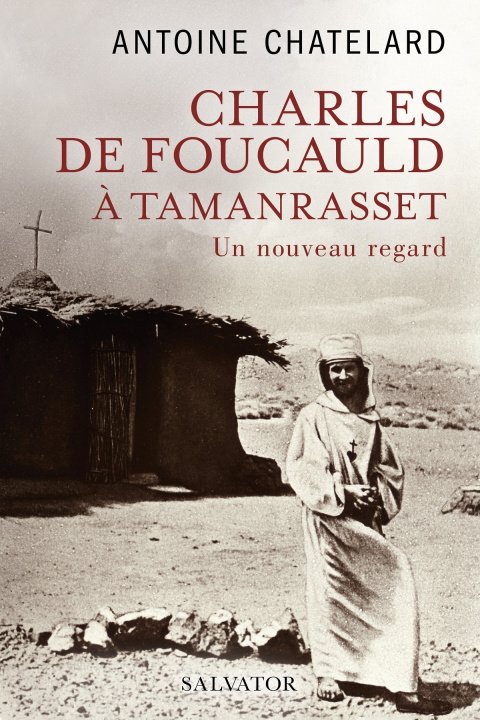 Książka Charles de Foucauld à Tamanrasset, un nouveau regard Chatelard