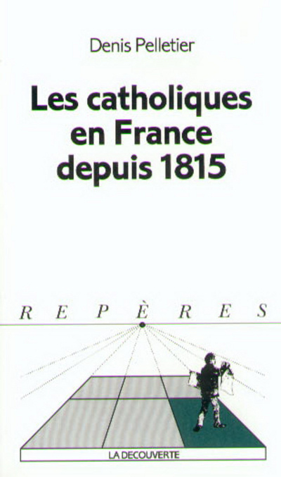 Książka Les catholiques en France depuis 1815 Denis Pelletier