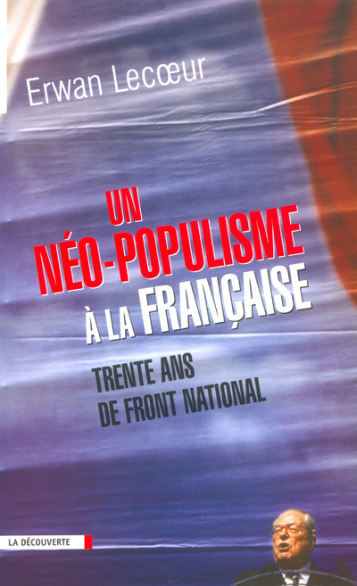Könyv Un néo-populisme à la française trente ans de Front national Erwan Lecoeur