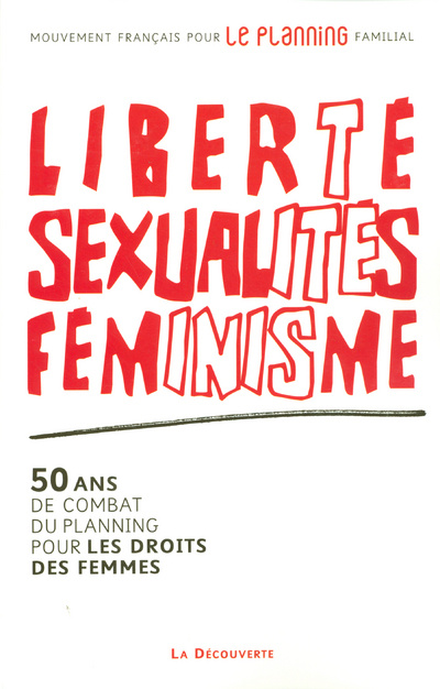 Könyv Liberté, sexualités, féminisme 50 ans de combat du planning pour les droits des femmes Mouvement français pour le planning familial
